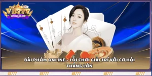 bai-phom-online-–-loi-choi-giai-tri-voi-co-hoi-thang-lon