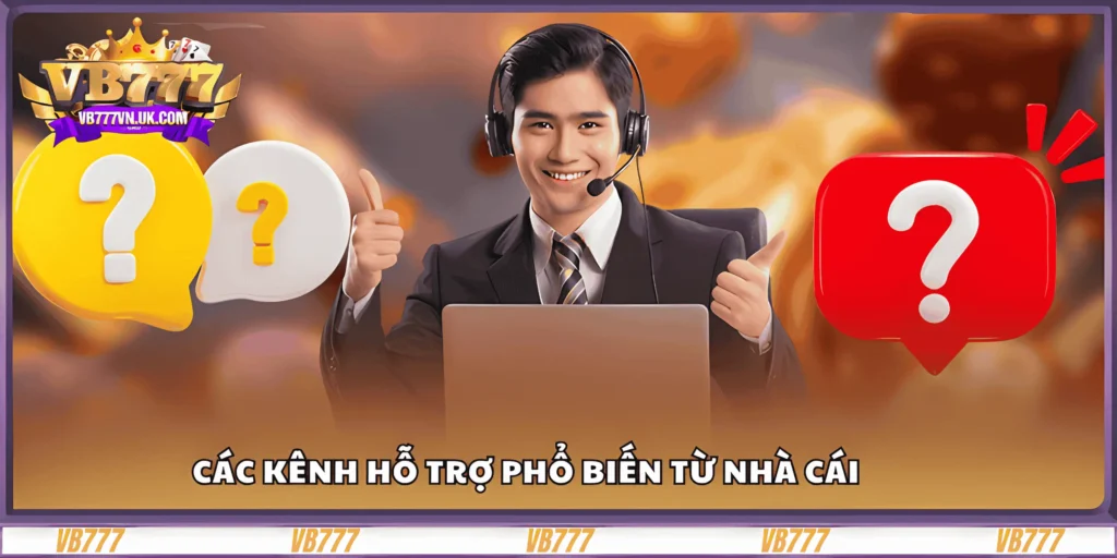 cac-kenh-ho-tro-pho-bien-tu-nha-cai