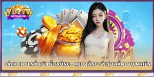 cach-choi-no-hu-de-trung-meo-tang-ty-le-thang-tu-nhien