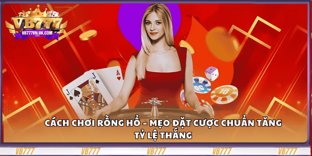 cach-choi-rong-ho-–-meo-dat-cuoc-chuan-tang-ty-le-thang (1)