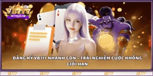 dang-ky-vb777-nhanh-gon-–-trai-nghiem-cuoc-khong-gioi-han (1)