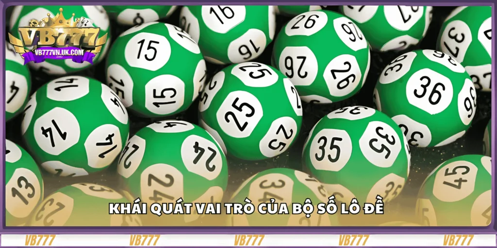 khai-quat-vai-tro-cua-bo-so-lo-de