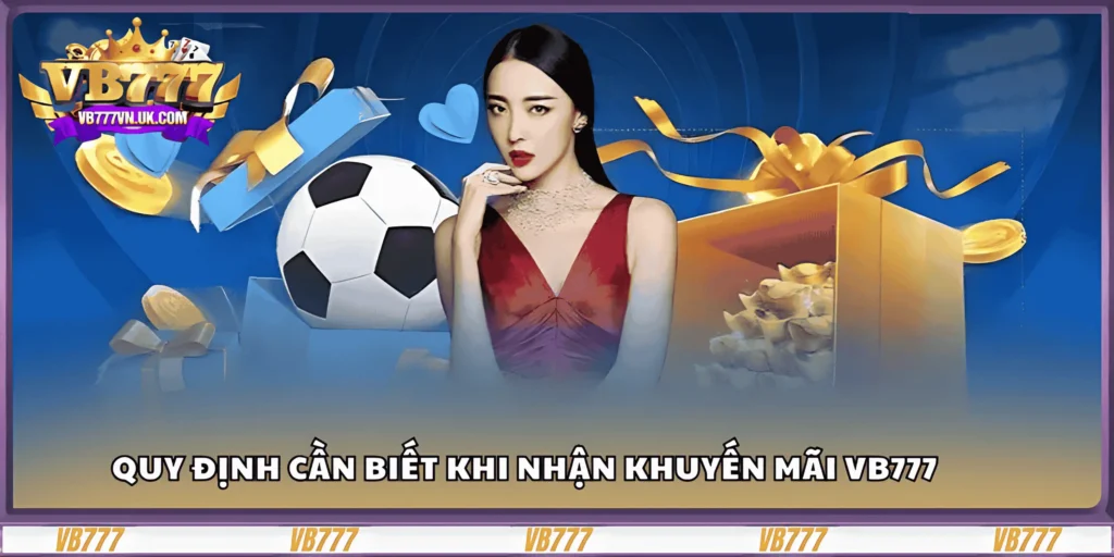quy-dinh-can-biet-khi-nhan-khuyen-mai-vb777